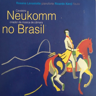 Neukomm no Brasil - Cavaleiro Criador da Música de Câmara no Brasil