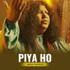 Piya Ho - Single