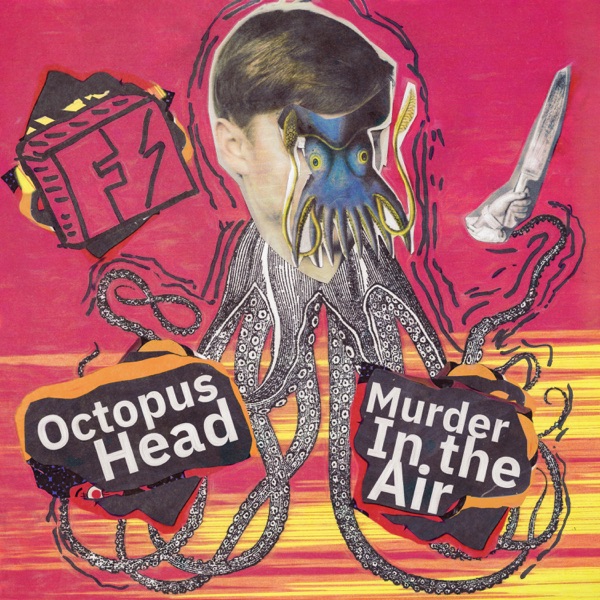 Murder in the Air / Octopus Head - Single