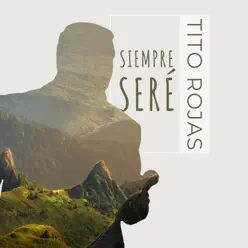 Siempre Seré - Tito Rojas Siempre Seré - Tito Rojas