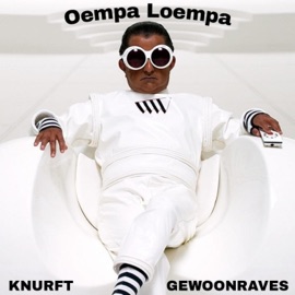 Oempa Loempa Knurft & GEWOONRAVES