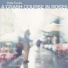 A Crash Course in Roses artwork