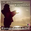 J.K. du Dramont - Fang das Licht (feat. Kay Dörfel)