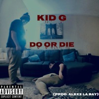 Do or Die (feat. Alexx la Bay) - Single - Kid G