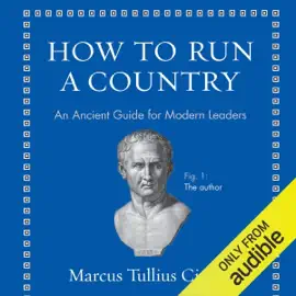 How to Run a Country: An Ancient Guide for Modern Leaders (Unabridged)