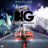 Dream Big (Money.Fame.Power) - Rio Flame