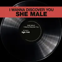 I Wanna Discover You — She Male