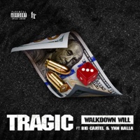 Tragic (feat. Big Cartel & YHN Balla) - Single - Walkdown Will