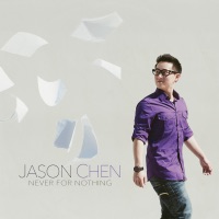 Jason Chen Lyrics Never For Nothing Lyrics Download Geniuslyrics