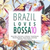 Brazil Loves Bossa, Vol. 10