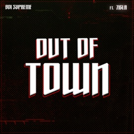 Out of Town Boi Supreme & ZIGLA
