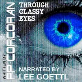 Through Glassy Eyes (Unabridged)