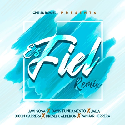 Es Fiel Remix (feat. Jada, Javi Sosa, Davis Fundamento, Yanuar Herrera, Dixon Carrera & Presly Calderon) [Remix] - Single