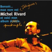 Bonsoir... Mon nom est toujours Michel Rivard et voici mon album quadruple! artwork