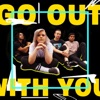 Go Out With You - Single