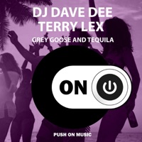 Grey Goose and Tequila - Single - DJ Dave Dee & Terry Lex