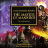 The Master of Mankind: The Horus Heresy, Book 41 (Unabridged) - Aaron Dembski-Bowden