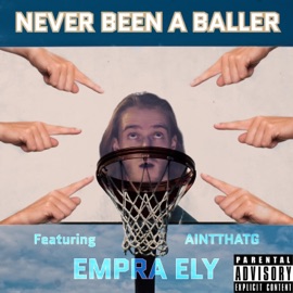 Never Been a Baller (feat. AintThatG) Empra Ely