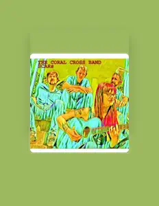 Poslechněte si interpreta The Coral Cross Band, sledujte hudební videa, přečtěte si životopis, podívejte se na data turné a další informace.