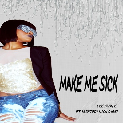 Make Me Sick (feat. Misstery & Lou Rawz) - Single
