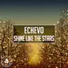 Echevo - Shine Like the Stars