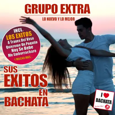 Sus Éxitos en Bachata (Lo Nuevo Y Lo Mejor) - Grupo Extra