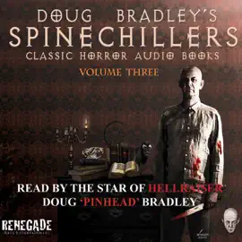 Doug Bradley's Spinechillers, Volume 3: Classic Horror Stories (Unabridged)