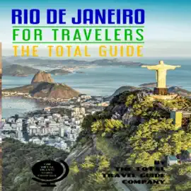 Rio De Janeiro for Travelers: The Total Guide: The Comprehensive Traveling Guide for All Your Traveling Needs (Unabridged)