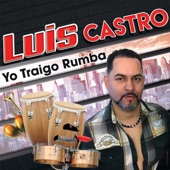 Luis Castro - Yo Traigo Rumba