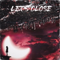 Let's Close - Single - FeLL