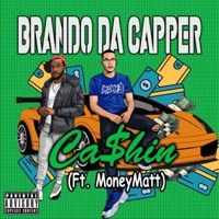 Ca$hin (feat. MoneyMatt) - Single - Brando Da Capper