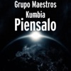 Grupo Maestros Kumbia - Piensalo