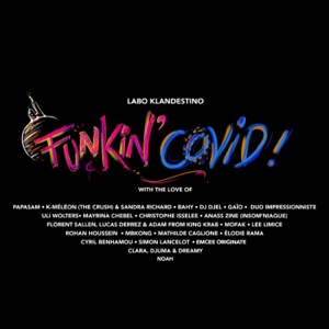 Funkin' Covid (feat. Duo Impressionniste, Rohan Houssein, Dj Djel, K-méléon, Sandra Richard, Gaïo, Élodie Rama, Mofak, Emcee Originate, King Krab, PapaSam, Mayrina Chebel, Bahy, MBKONG & Anass Zine)