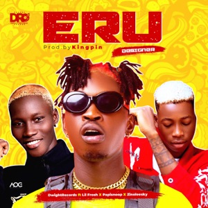 Eru (feat. Lil Frosh, Papisnoop & Zinoleesky) [Designer]