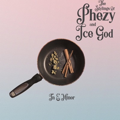 The Stylings of Phezy and Ice God in E Minor - EP