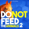 Do Not Feed the Animals 2
