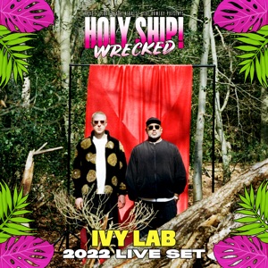 Ivy Lab at Holy Ship! Wrecked 2022 (DJ Mix)