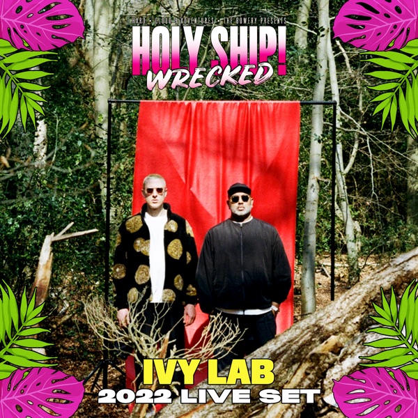 Ivy Lab at Holy Ship! Wrecked 2022 (DJ Mix)
