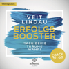 Erfolgsbooster - Mach deine Träume wahr!: Coach to go 1 - Veit Lindau
