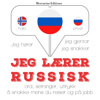Jeg lærer russisk: Jeg hører, jeg gjentar, jeg snakker - J. M. Gardner