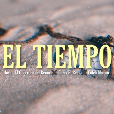 El Tiempo (feat. Chris el Real & CalebMaquir) - Single