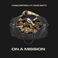 On a Mission (feat. Tazz Gotti) - Single - Yung Critical