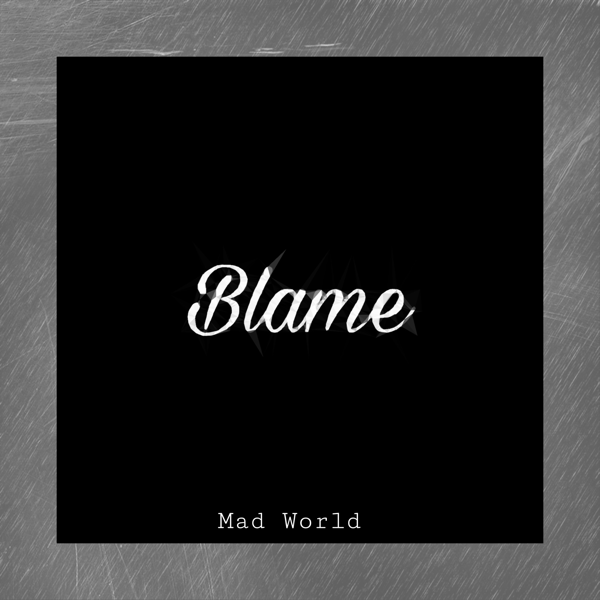 listen, Blame - Single, Madworld, music, singles, songs, Rap, streaming mus...