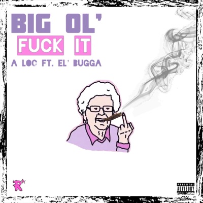 Big Ol' Fuck It (feat. El' Bugga) - Single