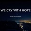 We Cry With Hope - Single