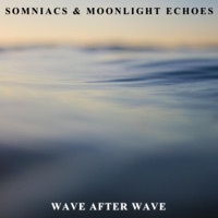 Wave After Wave - Single - Somniacs & Moonlight Echoes