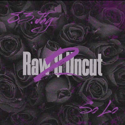 Raw & Uncut (feat. So Lo) - Single