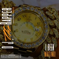 I Been Waiting - Single - DJ The Rapper