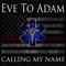 Calling My Name - Eve to Adam lyrics