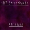 Marihuana by 187 Streetbande iTunes Track 1